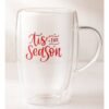 Share the Love Tis the season, Double Wall Glass